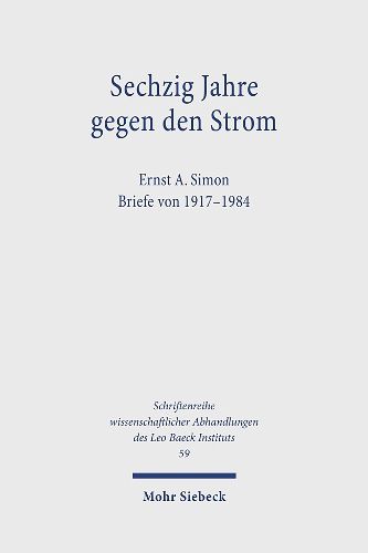 Cover image for Sechzig Jahre gegen den Strom: Ernst A. Simon. Briefe von 1917-1984