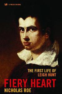 Cover image for Fiery Heart: The First Life of Leigh Hunt
