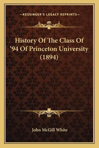 History of the Class of Acentsa -E 94 of Princeton University (1894)