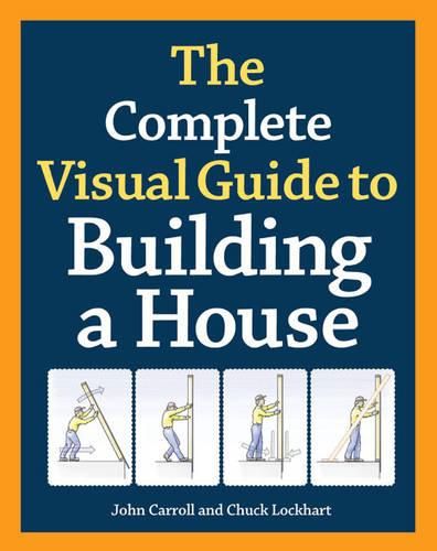 Cover image for Complete Visual Guide to Building a House, The