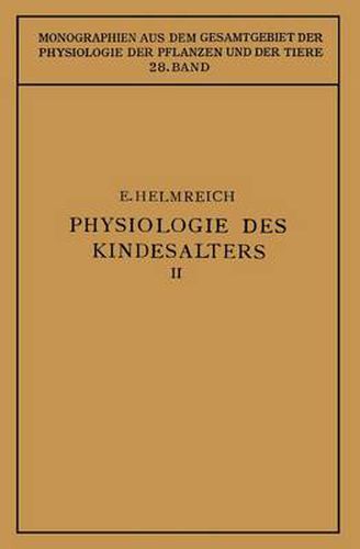 Cover image for Physiologie Des Kindesalters: Zweiter Teil Animalische Funktionen Wachstum - Knochensystem - Muskulatur - Inkretdrusen Nervensystem - Sinnesorgane - Immunbiologie Haut - Vererbung