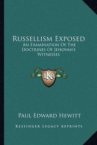 Cover image for Russellism Exposed: An Examination of the Doctrines of Jehovah's Witnesses