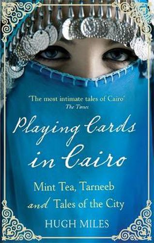 Cover image for Playing Cards In Cairo: Mint Tea, Tarneeb and Tales of the City