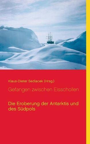 Cover image for Gefangen zwischen Eisschollen: Die Eroberung der Antarktis und des Sudpols