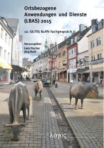 Cover image for Ortsbasierte Anwendungen Und Dienste (Lbas) 2015: 12. Gi/ITG Kuvs-Fachgesprach