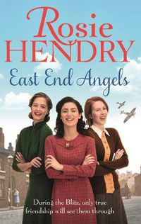 Cover image for East End Angels: A heart-warming family saga about love and friendship set during the Blitz