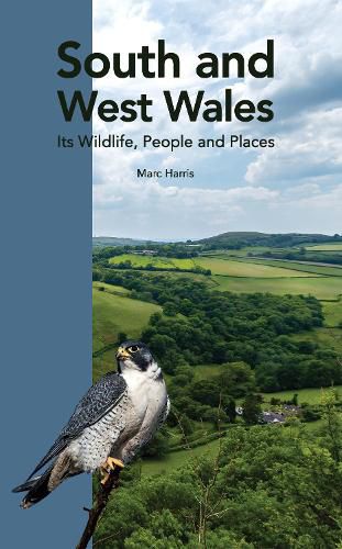 Cover image for South and West Wales: Its Wildlife, People and Places