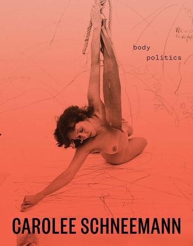 Carolee Schneemann: Body Politics