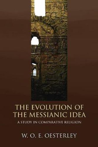 Cover image for Evolution of the Messianic Idea: A Study in Comparative Religion