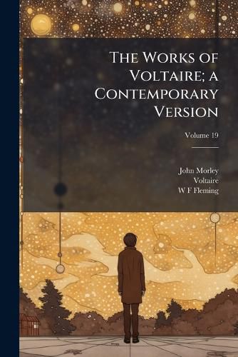 Cover image for The Works of Voltaire; A Contemporary Version;