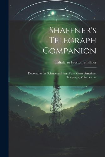 Cover image for Shaffner's Telegraph Companion