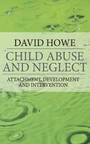Cover image for Child Abuse and Neglect: Attachment, Development and Intervention
