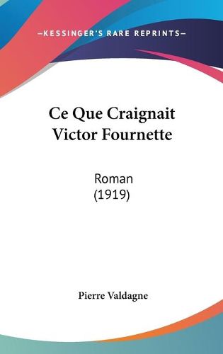 Cover image for Ce Que Craignait Victor Fournette: Roman (1919)