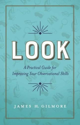 Cover image for Look: A Practical Guide for Improving Your Observational Skills