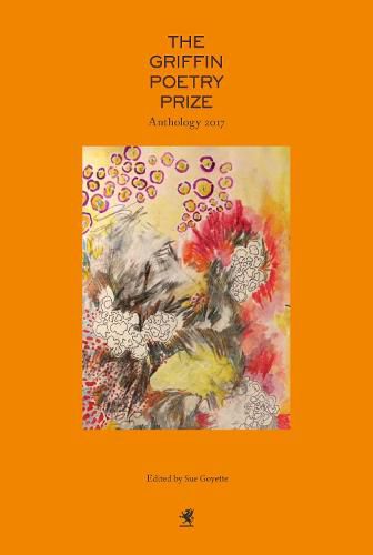 The Griffin Poetry Prize 2017 Anthology: A Selection of the Shortlist