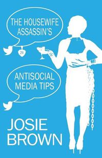 Cover image for The Housewife Assassin's Antisocial Media Tips: Book 21 - The Housewife Assassin Mystery Series