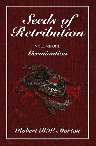 Seeds of Retribution: Volume One Germination