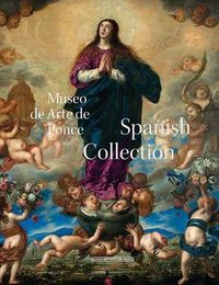 Cover image for Museo de Arte Ponce: The Spanish Collection