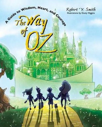 Cover image for The Way of Oz: A Guide to Wisdom, Heart, and Courage