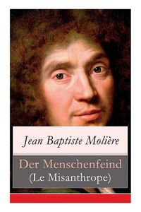 Cover image for Der Menschenfeind (Le Misanthrope): Der verliebte Melancholiker (Eine Komoedie)