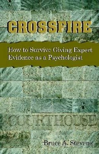 Crossfire!: How to Survive Giving Expert Evidence as a Psychologist