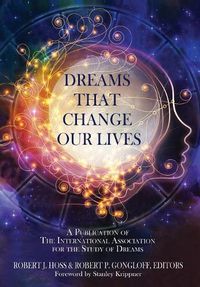 Cover image for Dreams That Change Our Lives: A Publication of The International Association for the Study of Dreams