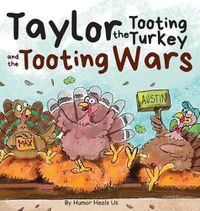 Cover image for Taylor the Tooting Turkey and the Tooting Wars: A Story About Turkeys Who Toot (Fart)