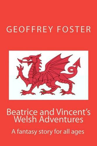 Cover image for Beatrice and Vincent's Welsh Adventures: A fantasy story for all ages