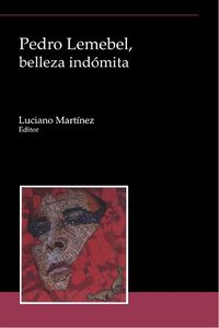 Cover image for Pedro Lemebel, belleza indomita