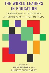 Cover image for The World Leaders in Education: Lessons from the Successes and Drawbacks of Their Methods