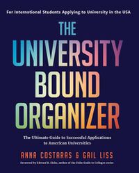 Cover image for The University Bound Organizer: The Ultimate Guide to Successful Applications to American Universities (University Admission Advice, Application Guide, College Planning Book)