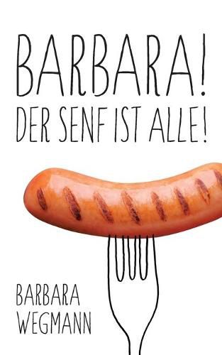 Cover image for Barbara! Der Senf ist alle!