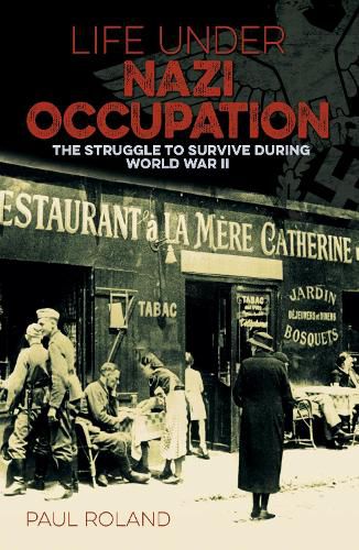 Cover image for Life Under Nazi Occupation: The Struggle to Survive During World War II