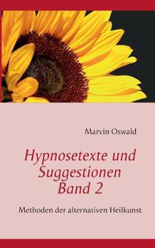 Cover image for Hypnosetexte und Suggestionen. Band 2: Methoden der alternativen Heilkunst