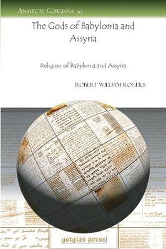 The Gods of Babylonia and Assyria: Religion of Babylonia and Assyria