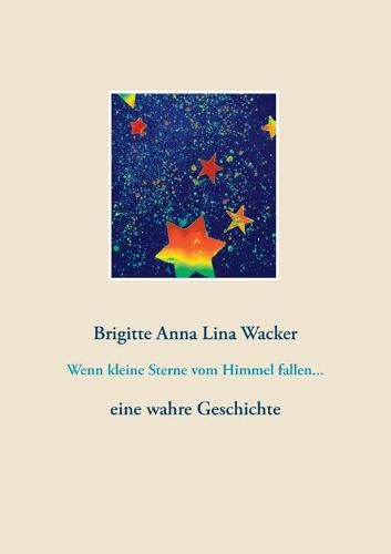 Cover image for Wenn kleine Sterne vom Himmel fallen...: eine wahre Geschichte