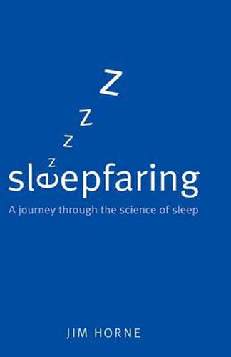 Cover image for Sleepfaring: A journey through the science of sleep