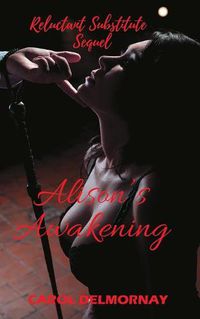 Cover image for Alison's Awakening - Reluctant Substitute Sequel