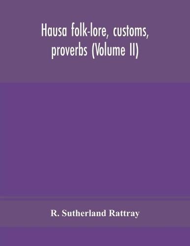 Cover image for Hausa folk-lore, customs, proverbs (Volume II)