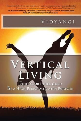 Cover image for Vertical Living: Find Your Inner Guru Be a High Performer with Purpose