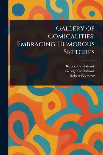 Cover image for Gallery of Comicalities; Embracing Humorous Sketches
