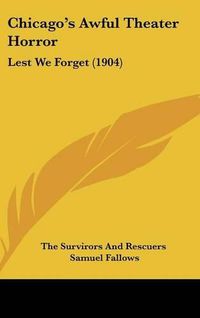 Cover image for Chicago's Awful Theater Horror: Lest We Forget (1904)