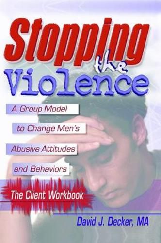 Cover image for Stopping The Violence: A Group Model To Change Men'S Abusive Att...Workbook