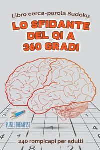 Cover image for Lo sfidante del QI a 360 gradi Libro cerca-parola Sudoku 240 rompicapi per adulti