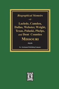 Cover image for Biographical Memoirs of Laclede, Camden, Dallas, Webster, Wright, Texas, Pulaski, Phelps, and Dent Counties Missouri