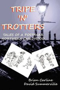 Cover image for Tripe 'n' Trotters - Tales of a Post-War Northern Childhood
