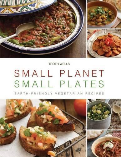 Cover image for Small Planet, Small Plates: Earth-Friendly Vegetarian Recipes