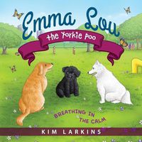 Cover image for Emma Lou the Yorkie Poo: Breathing in the Calm