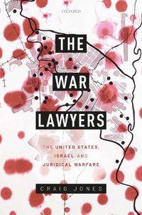 Cover image for The War Lawyers: The United States, Israel, and Juridical Warfare