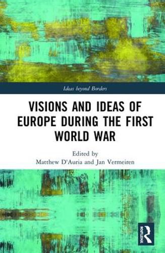 Cover image for Visions and Ideas of Europe during the First World War